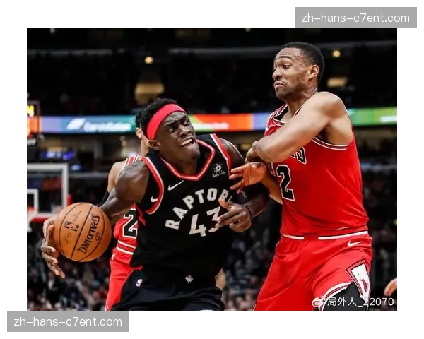 猛龙防守策略成功限制公牛核心 拉贾科维奇获赞誉